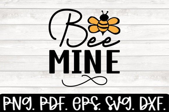 Bee Mine Love Quote SVG Graphics for Crafts
