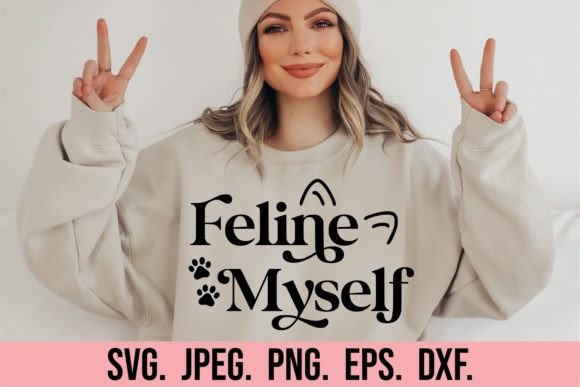 Feline Myself SVG: Cat Quote Graphics for Crafts
