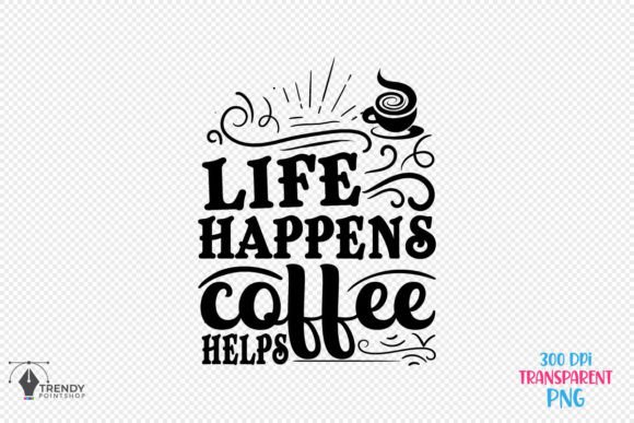 Life Happens Coffee Quote SVG Design