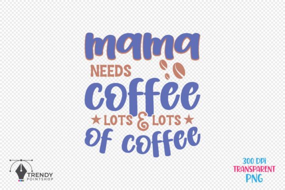 Mama Needs Coffee Quote SVG Design: Graphics for Crafts & Branding