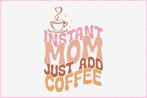 Mom Coffee Quote SVG Design: Graphics for Crafts & Local Brands