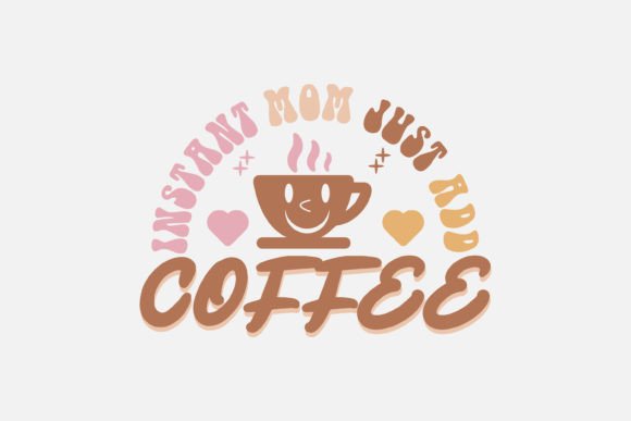 Mom Coffee Quote SVG & PNG Graphics for Crafts