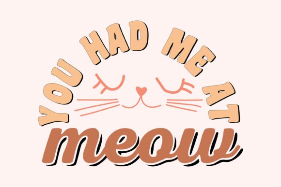 You Had Me at Meow Cat Quote SVG Graphics for Crafts