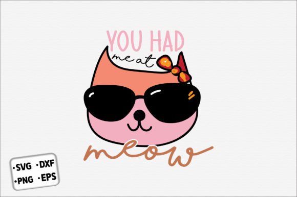 You Had Me at Meow SVG Graphics for Crafts